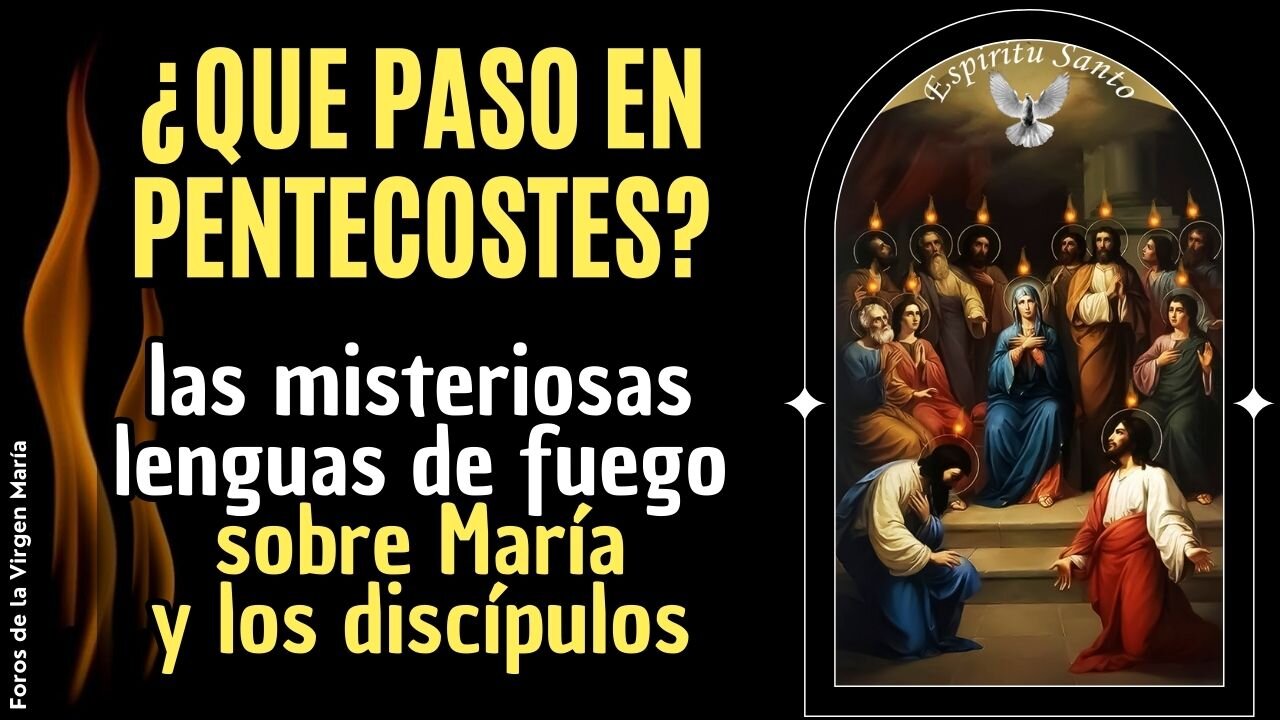 El misterio de las Lenguas de Fuego que Empoderaron a los Apóstoles y María en Pentecostés