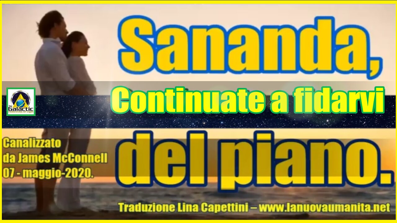 Sananda. Continuate a fidarvi del piano.