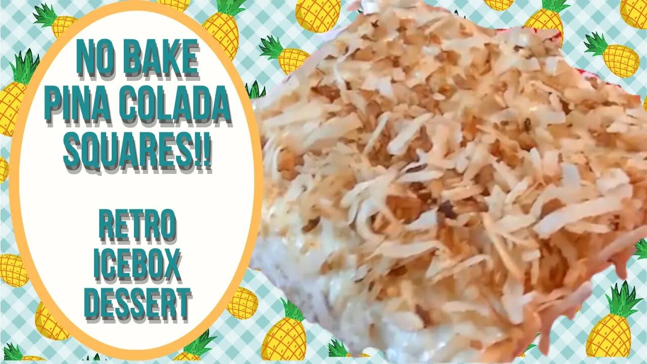 NO BAKE PINA COLADA SQUARES!! ICEBOX DESSERT!!