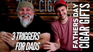 3 Triggers for Dad's / Father's Day Cigar Ideas