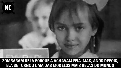 Zombaram dela porque a achavam feia. Mas, anos depois, ela se tornou uma das modelos mais belas