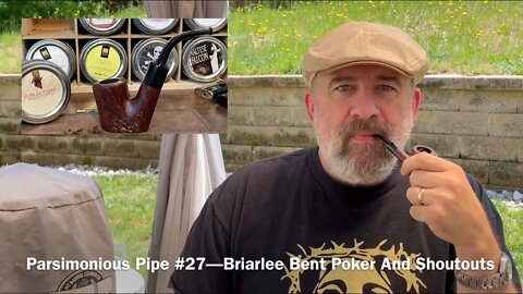 Parsimonious Pipe #27—Briarlee Bent Poker And Shoutouts