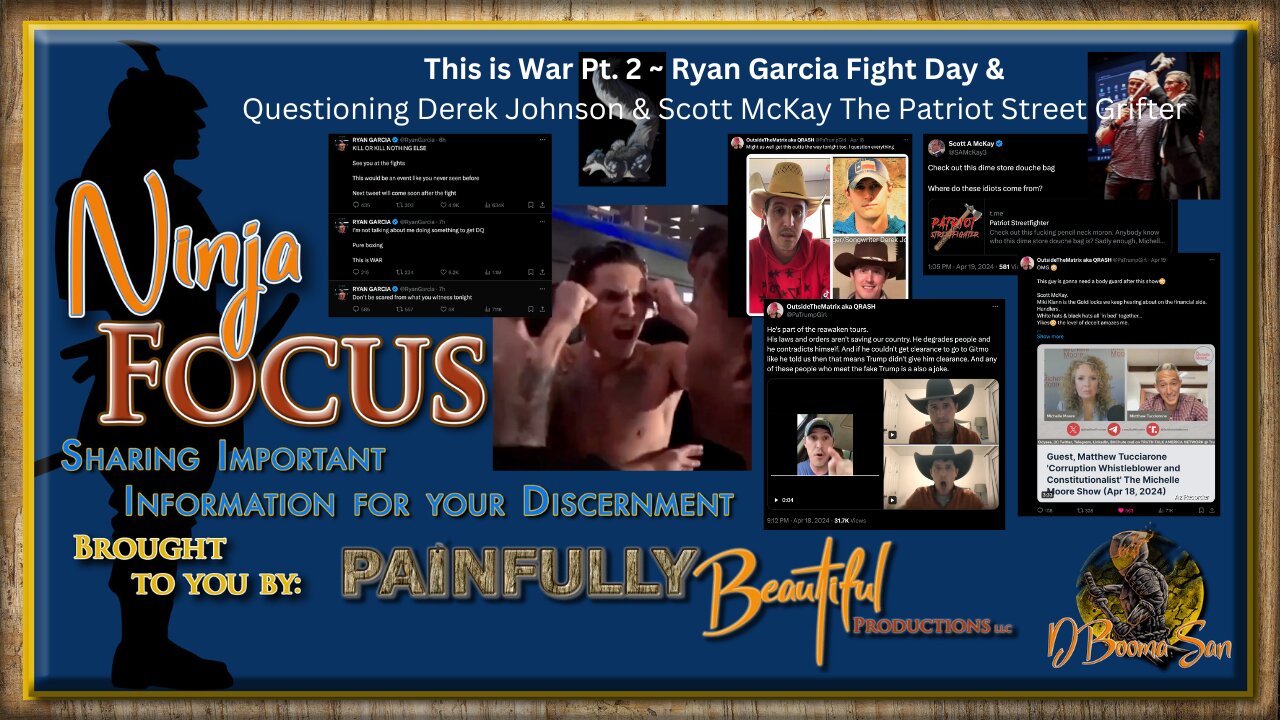 Ninja Focus ~ This is War Pt. 2 | Ryan Garcia Fight Day & Questioning Derek Johnson & Scott McKay The Patriot Street Grifter