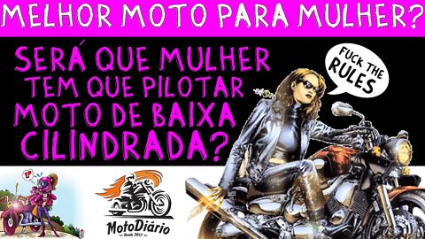 Melhor Moto PARA MULHER? Será que Mulher tem que pilotar moto de baixa cilindrada?