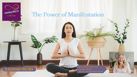 The Power of Manifestation - Chronic Health Collective S1 Ep3