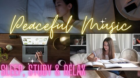 Peaceful Meditation Music-Relax, Study and Sleep