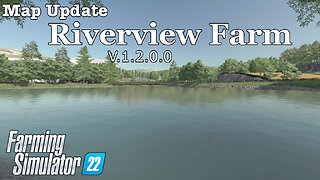 Map Update | Riverview Farm | V.1.2.0.0 | Farming Simulator 22