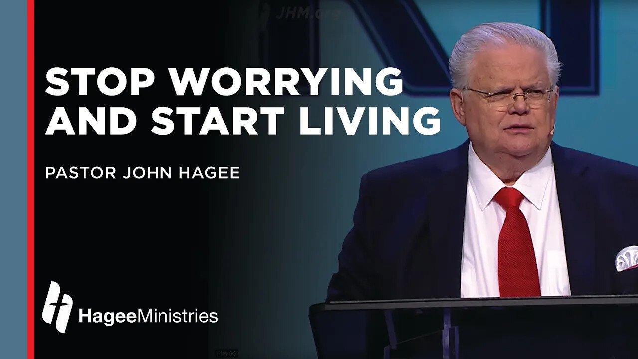 Pastor John Hagee: "Stop Worrying & Start Living"