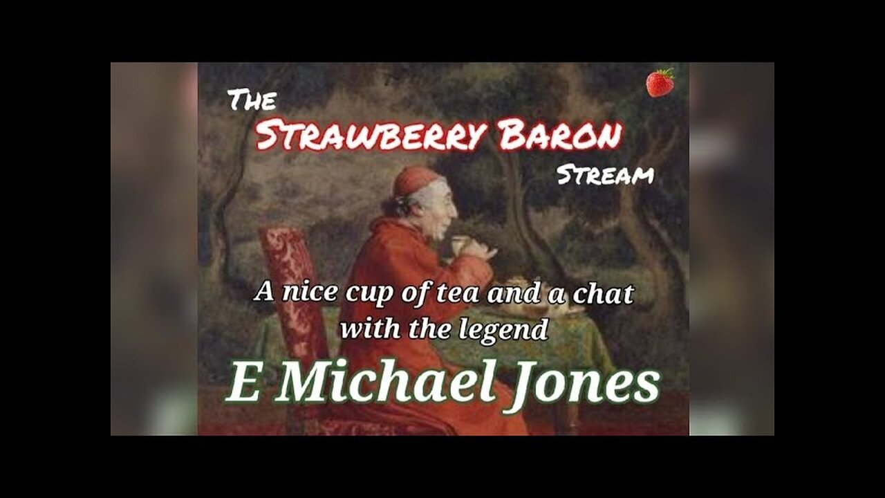 Baron Strawberry: E. Michael Jones Chat