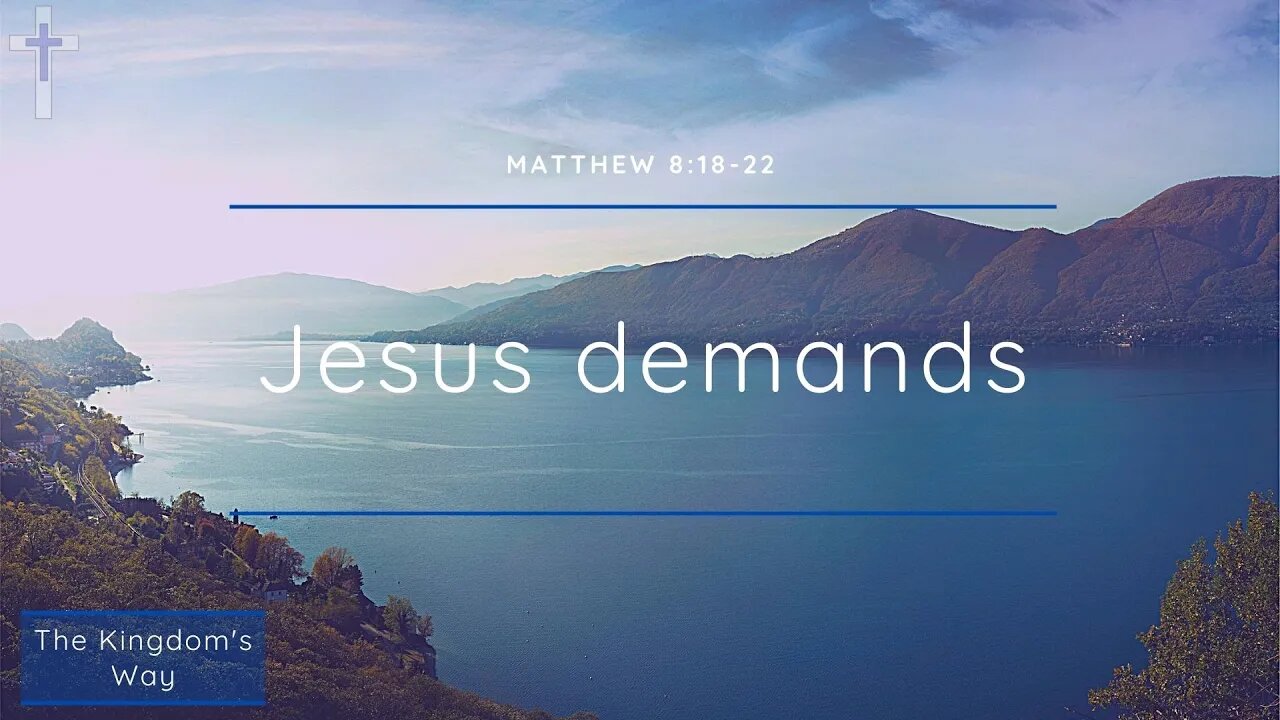 13/02/22 | Jesus demands (Matthew 8:18-22)