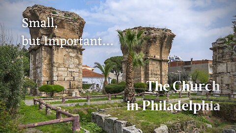 The Church of Philadelphia - Small, But Important