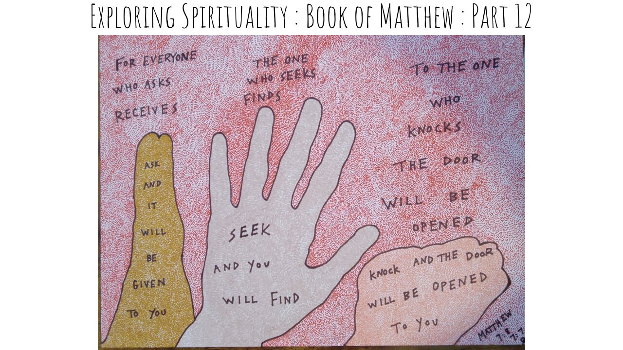 Exploring Spirituality - Book of Matthew, Part 12 -