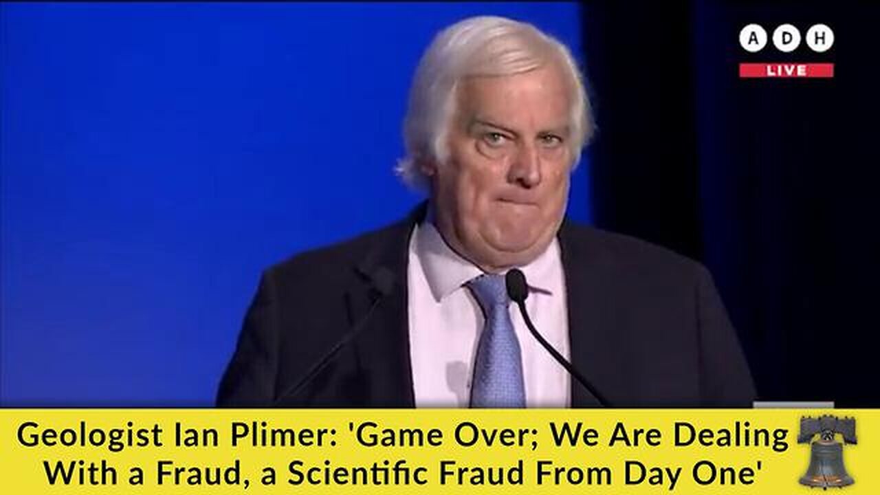 Geologist Ian Plimer 'Game Over; We Are Dealing With a Fraud, a Scientific Fraud From Day One'