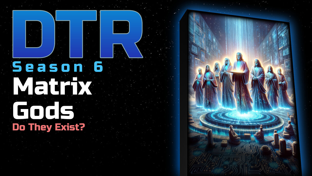 DTR S6 EP 515: Matrix Gods
