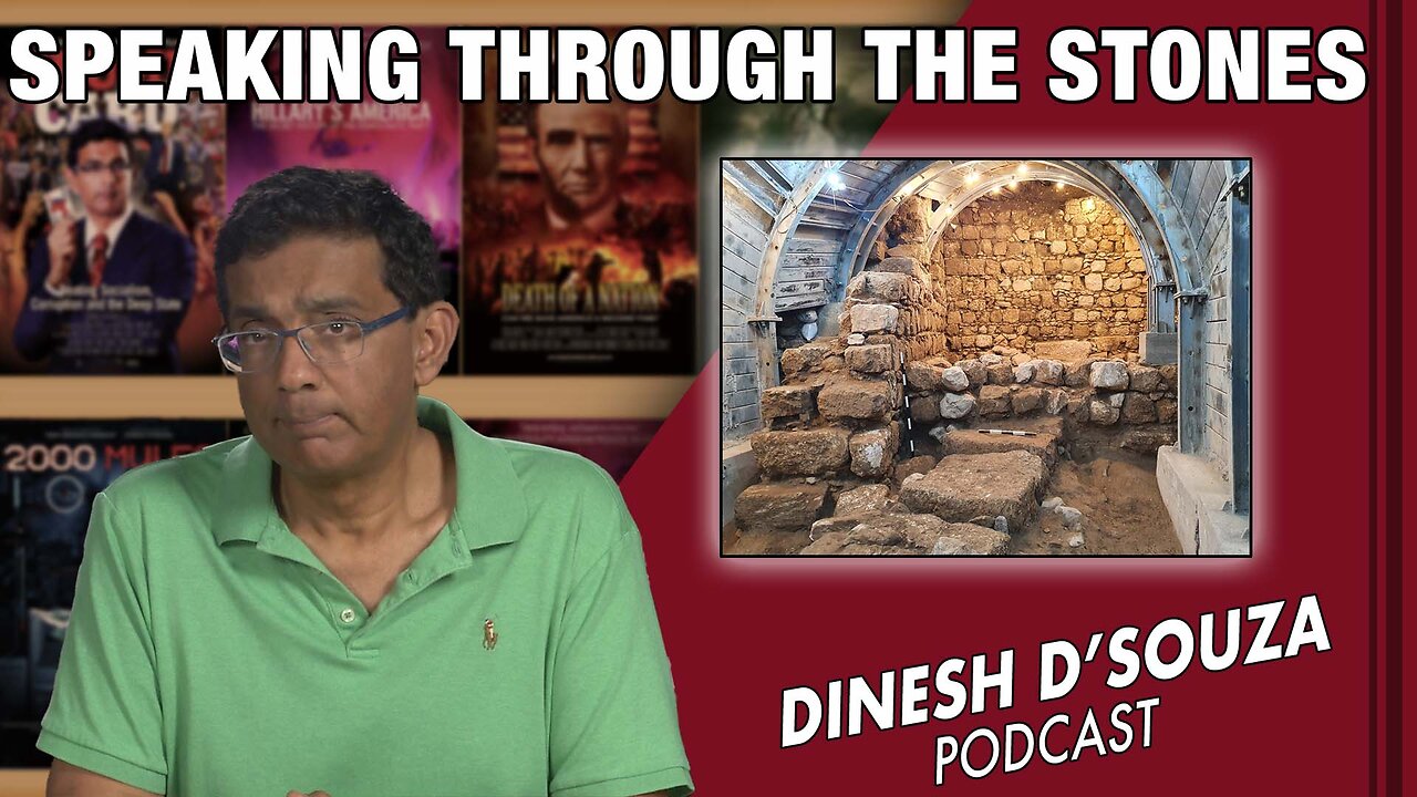 SPEAKING THROUGH THE STONES Dinesh D’Souza Podcast Ep525