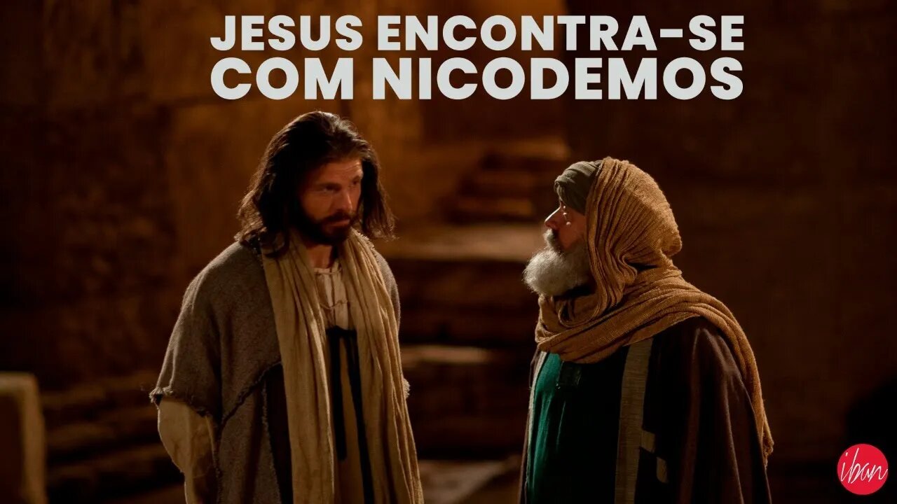 JESUS ENCONTRA-SE COM NICODEMOS