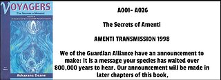 The Secrets of Amenti (A001-A026) AMENTI TRANSMISSION 1998 We of the Guardian Alliance have an