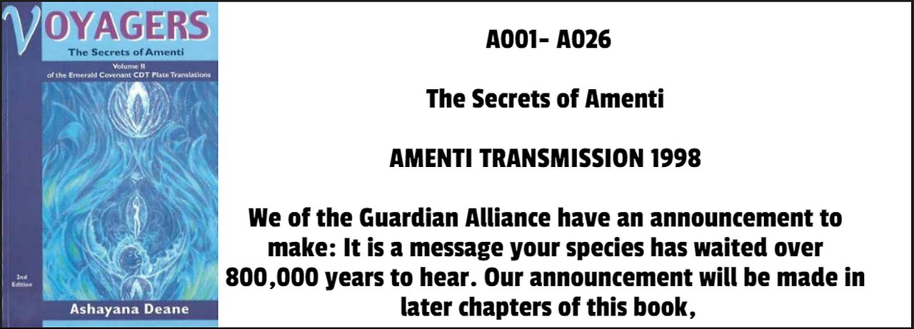 The Secrets of Amenti (A001-A026) AMENTI TRANSMISSION 1998 We of the Guardian Alliance have an