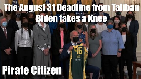 The August 31 Deadline from Taliban Biden takes a Knee - Pirate Citizen 8/24/2021