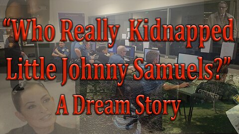 Who Really Kidnapped Little Johnny Samuels?