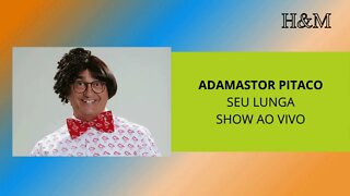 ADAMASTOR PITACO - SEU LUNGA