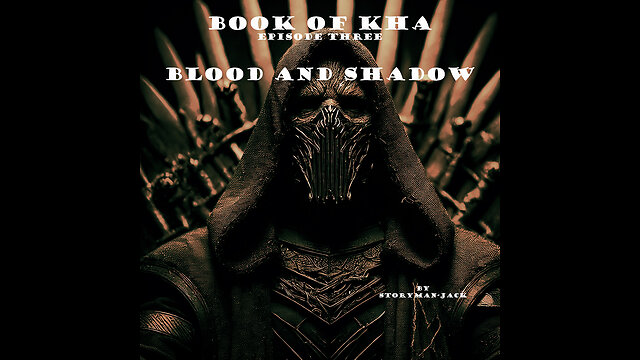 Book of Kha Episode Three "Blood and Shadows