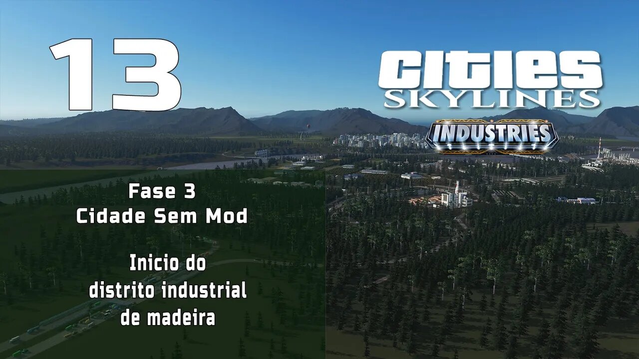 Cities: Skylines - Cidade sem mod: Inicio do distrito industrial de madeira [Fase 3 Inicio- Ep13]