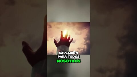 La Salvación final para todos Nosotros