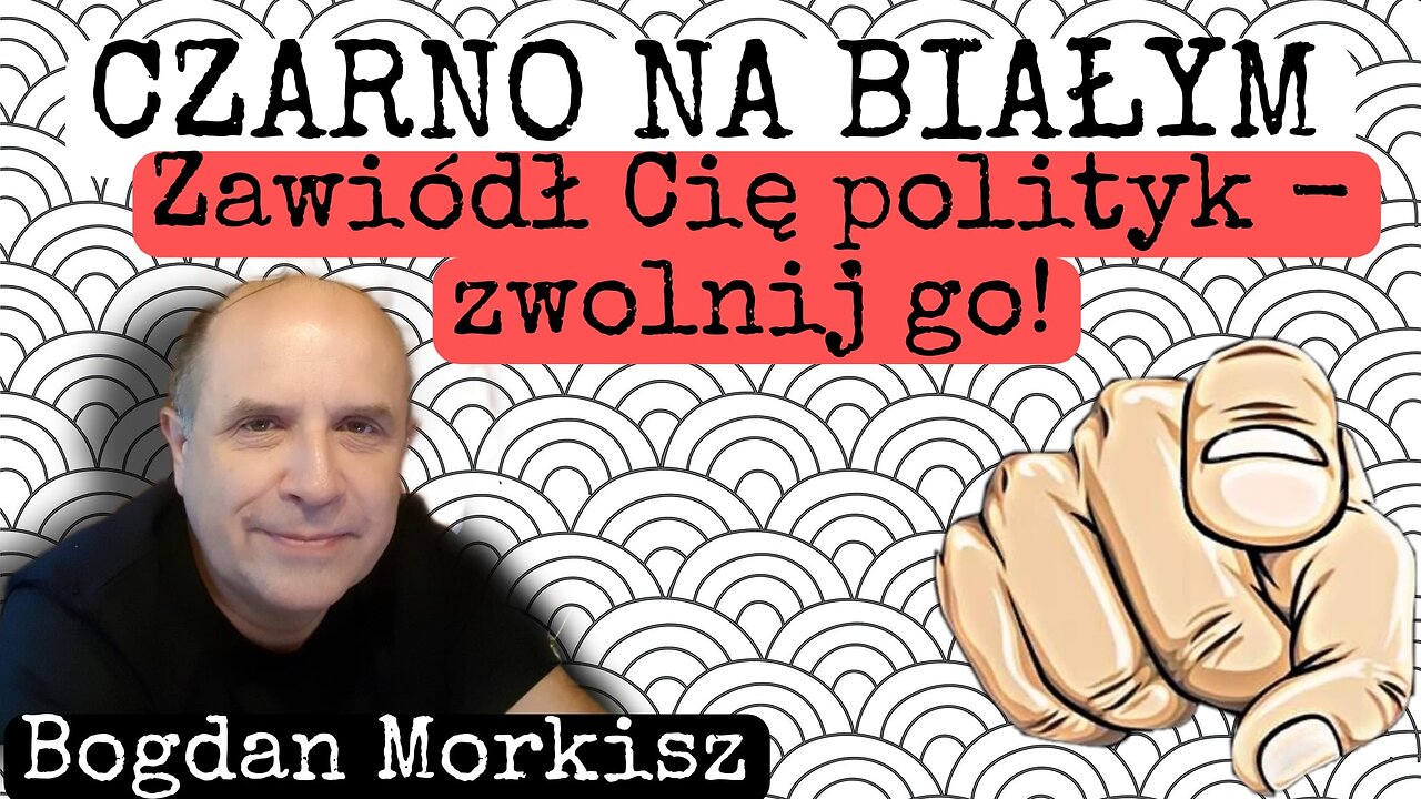 Czarno na białym: Zawiódł Cię polityk - zwolnij go!