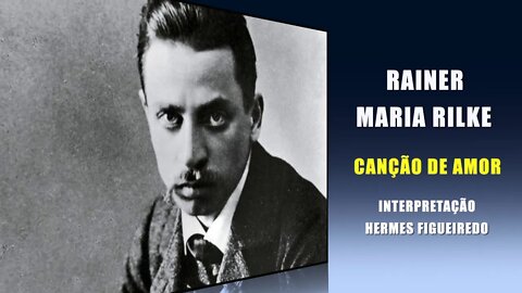 Poema "Canção de Amor" [Rainer Maria Rilke]