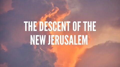 The Descent of the New Jerusalem