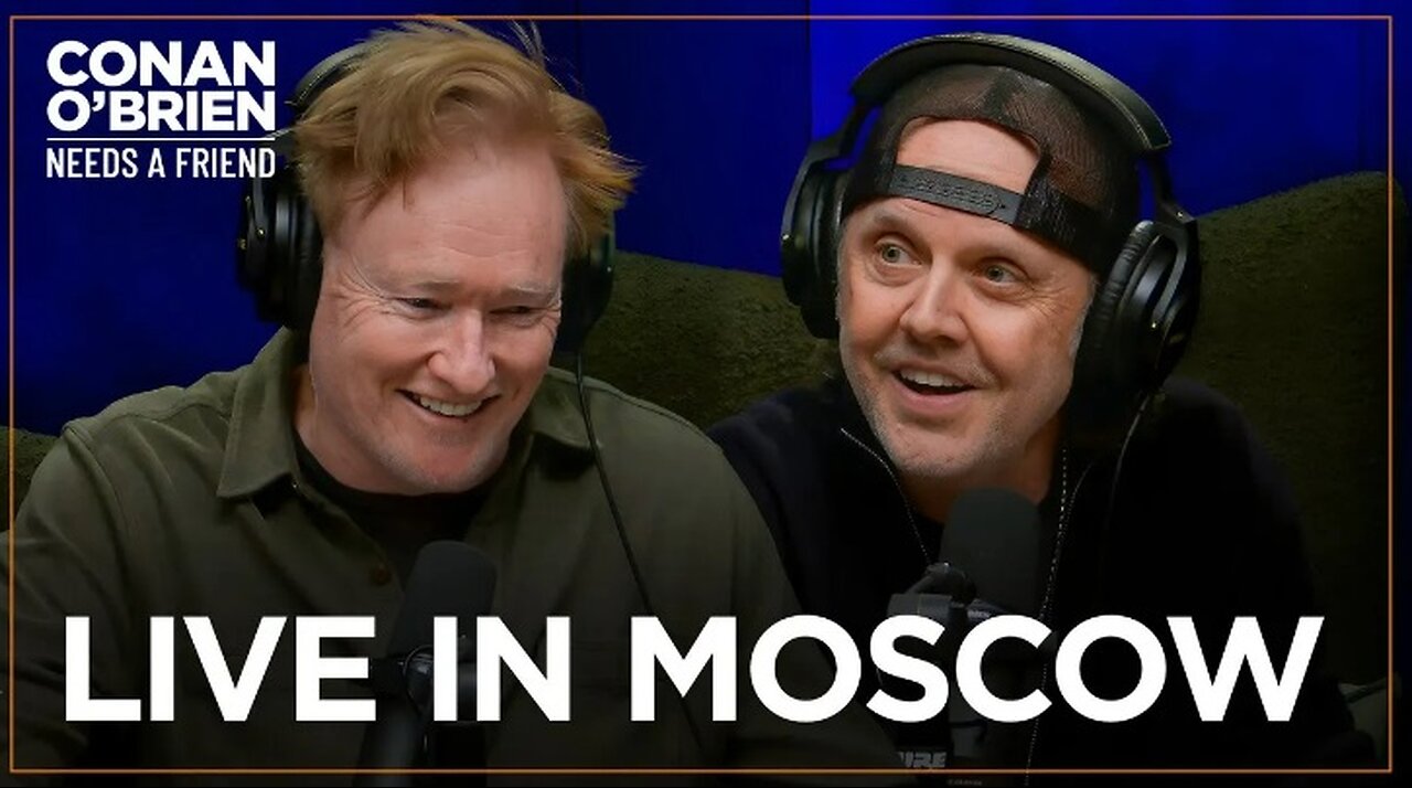 Lars Ulrich: Moscow 1991 Is a “Mindf**k” Of A Concert To Watch | Conan O'Brien Needs A Freind