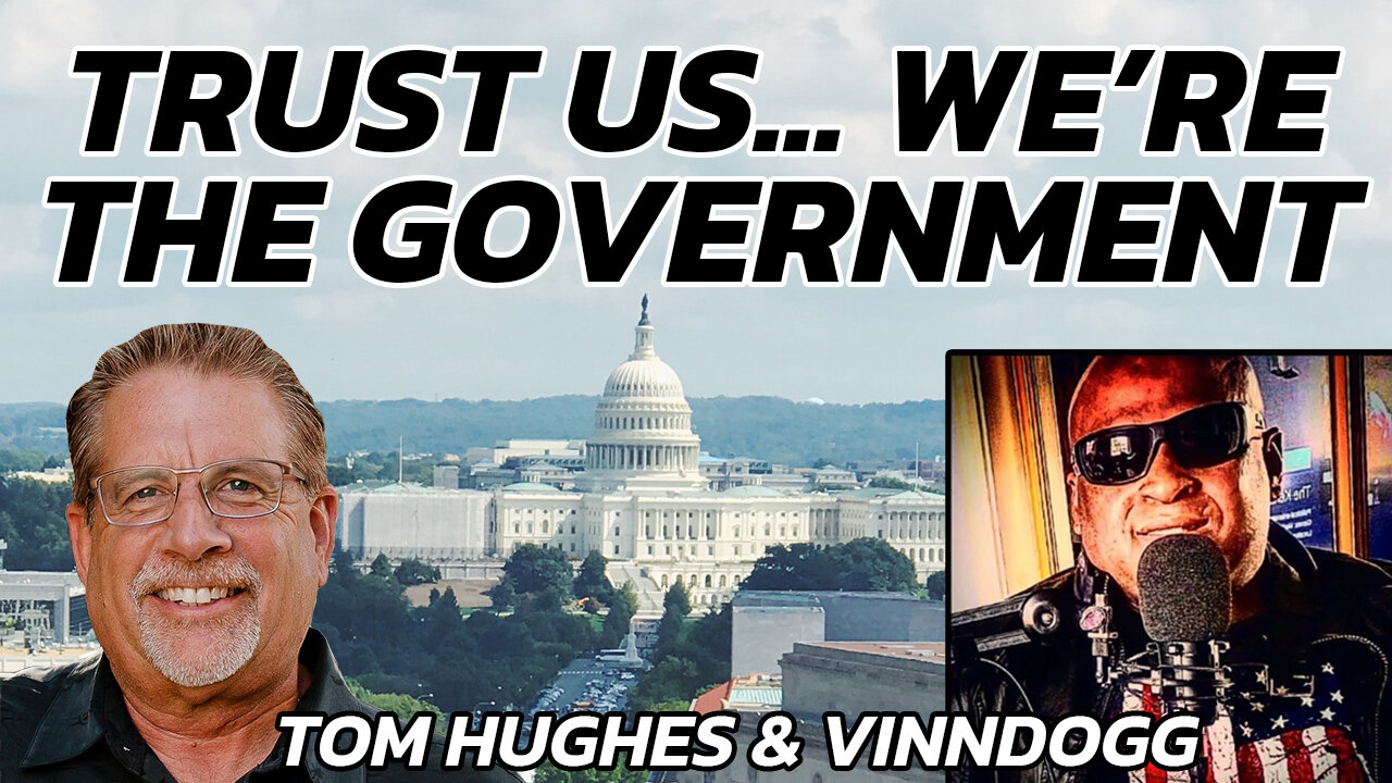 Trust Us… We’re The Government… | LIVE with Tom Hughes and VinnDogg