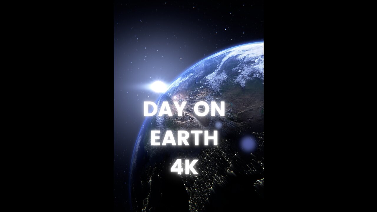 Day On Earth 4K....