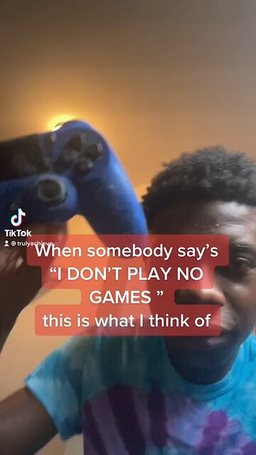 When somebody says I don’t play no games