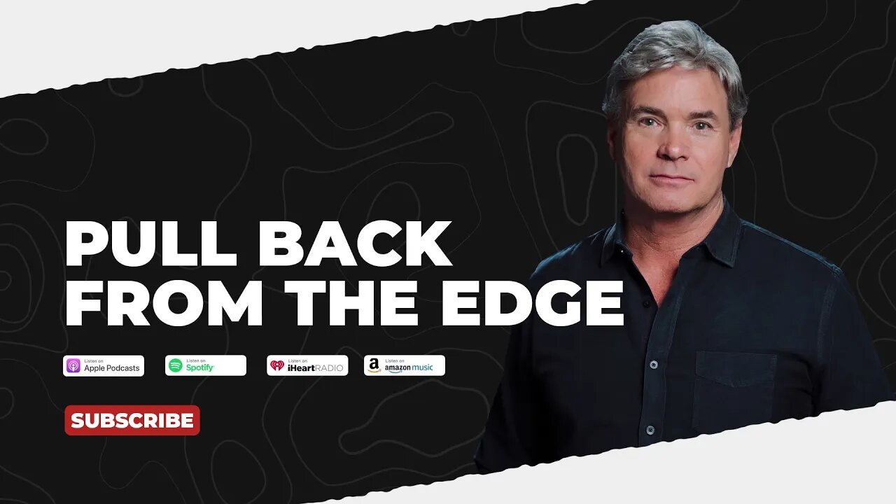 PODCAST: Pull Back From The Edge