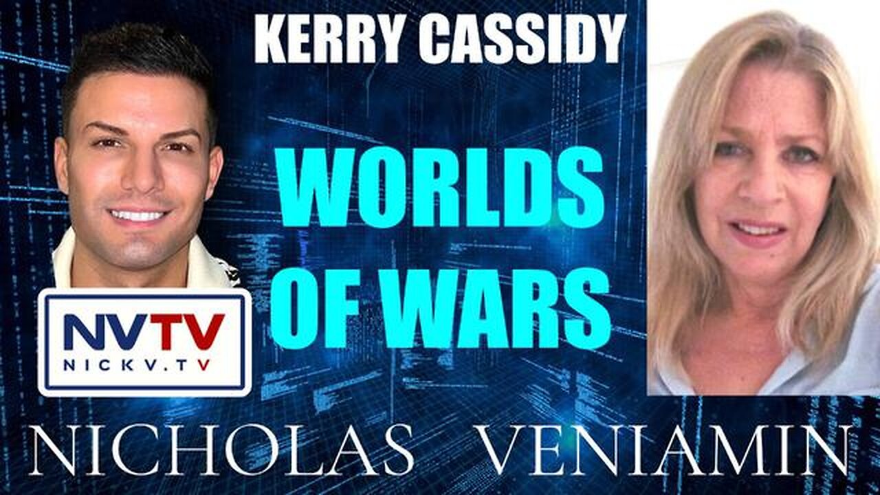 KERRY CASSIDY DISCUSSES WORLDS OF WARS WITH NICHOLAS VENIAMIN