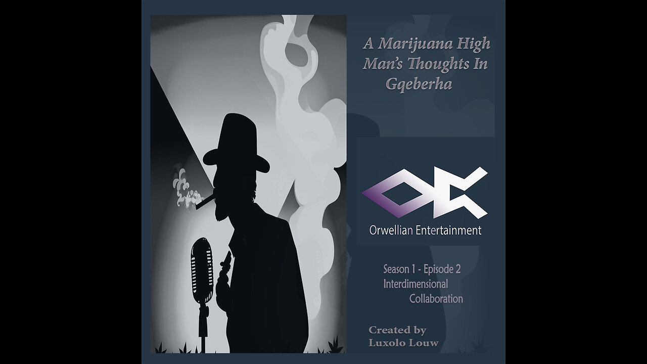 A Marijuana High Man's Thoughts In Gqeberha - Episode 2 - Interdimensional Collaboration