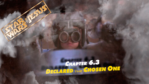 Star Wars On Jesus - Chapter 6.3: Declared the Chosen one