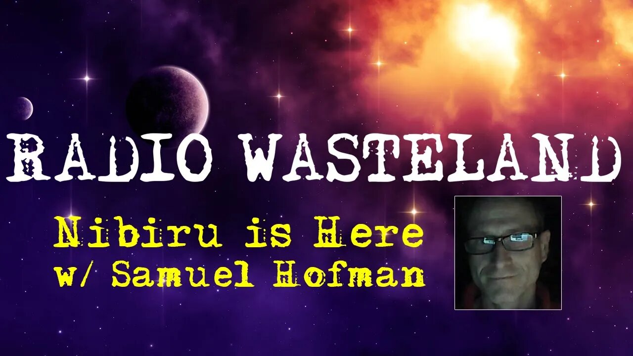 Radio Wasteland #130: Nibiru is Here with Samuel Hofman