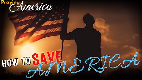 Praying for America | Five Action Items for Patriots Today 7/18/23