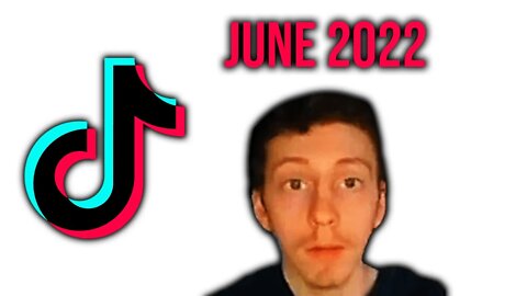 My TikToks of June 2022