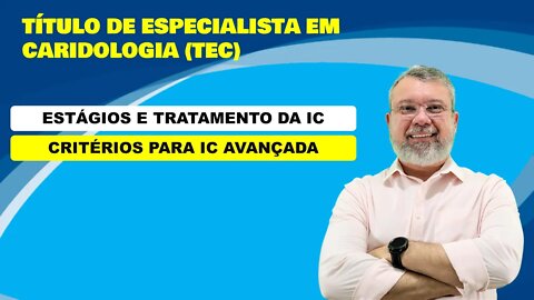 PROVA DO TEC - ESTÁGIOS E TRATAMENTO DA IC / CRITÉRIOS DE IC AVANÇADA.