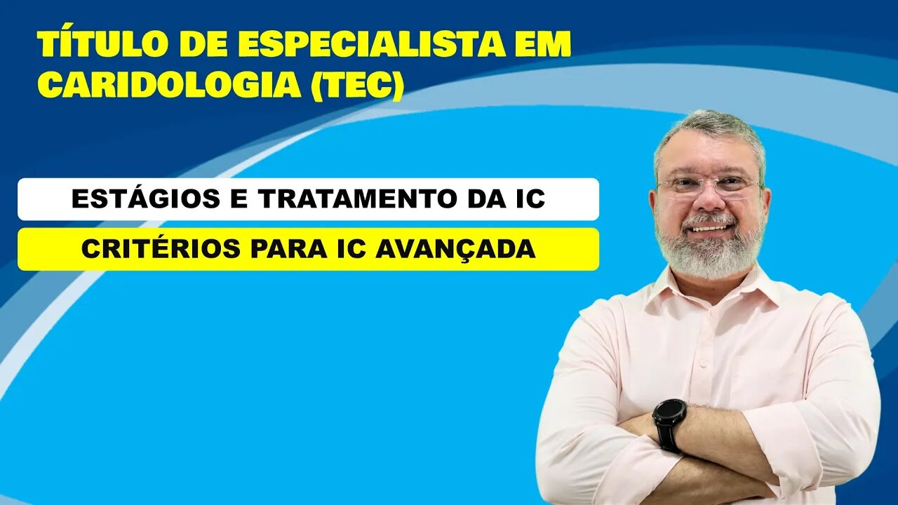 PROVA DO TEC - ESTÁGIOS E TRATAMENTO DA IC / CRITÉRIOS DE IC AVANÇADA.