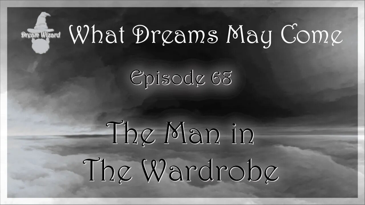 WDMC ~ Ep68: The Man in The Wardrobe