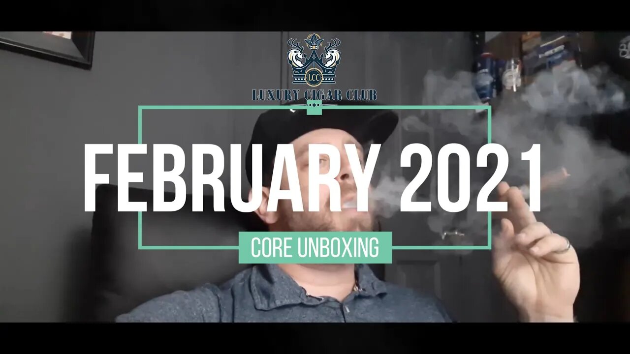 UNBOXING | Luxury Cigar Club | CORE BOX February 2021