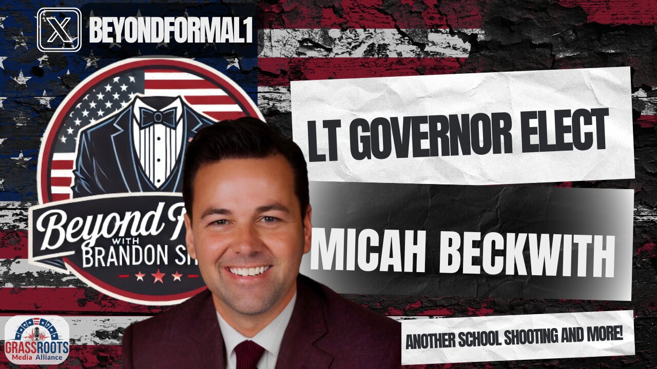 Lt Governor Elect Micah Beckwith | School Shooting and More