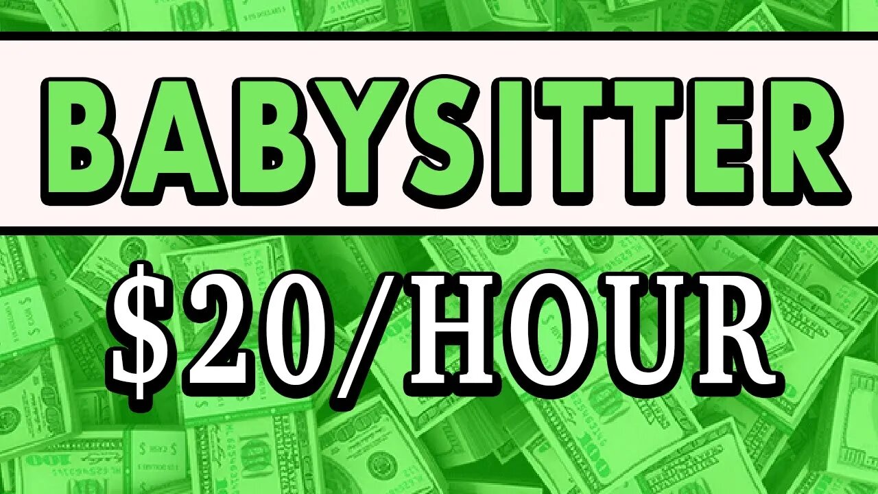 Work From Home Doing Babysitter ($10-$25/Hour)