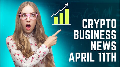 Crypto Business News for April 11th 2023