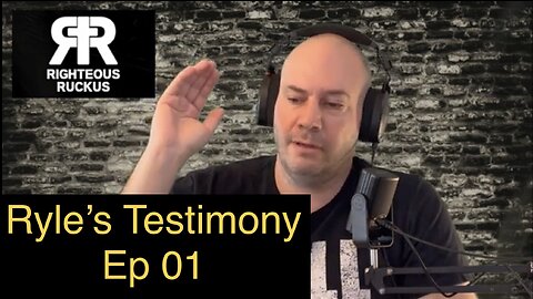 Ryle's Testimony Ep01